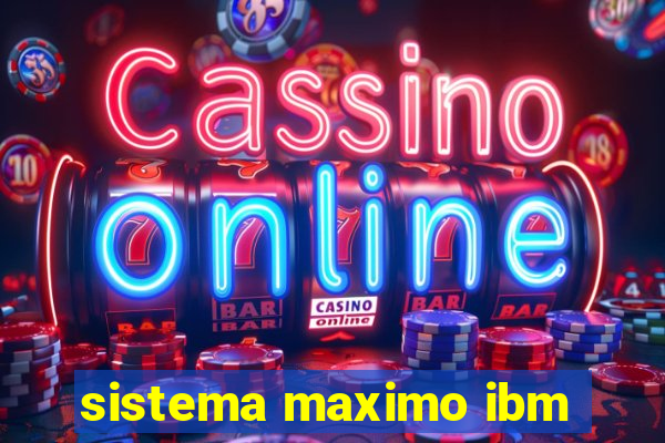 sistema maximo ibm